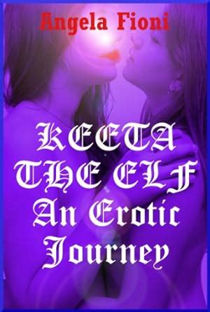 Keeta The Elf An Erotic Journey An Epic Fantasy Erotica Story Keeta