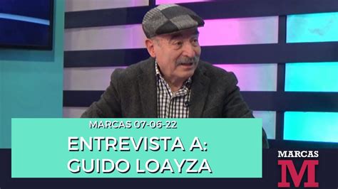 Marcas Entrevista Especial A Guido Loayza 07 06 22 Youtube