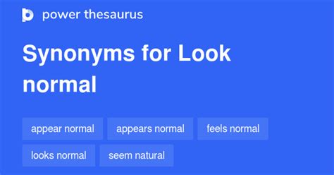 Look Normal synonyms - 43 Words and Phrases for Look Normal