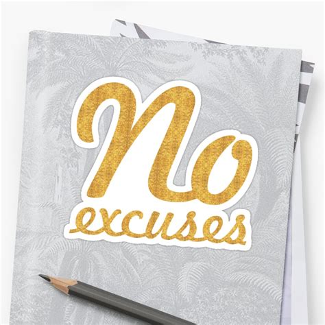 No Excuses Motivational Quotes Sticker By Powerofwordss Redbubble