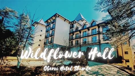 Wildflower Hall Oberoi Hotel Shimla 2021 Youtube