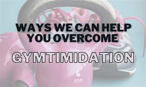 Ways We Can Help You Overcome Gymtimidation Koa Fitness