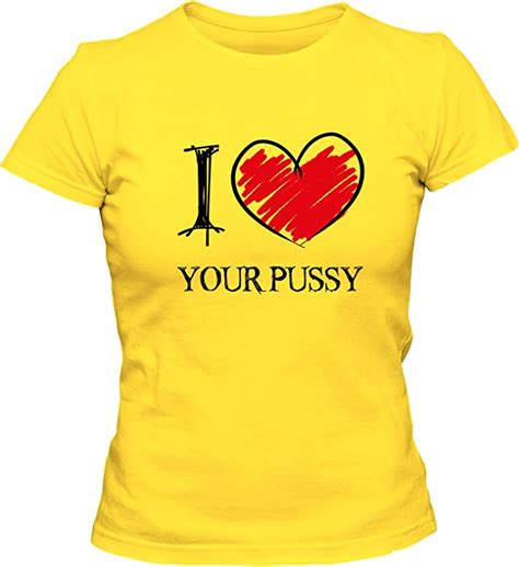 I Love Your Pussy Fun Damen T Shirt Amazonde Bekleidung
