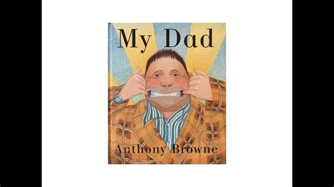 My Dad By Anthony Browne Youtube