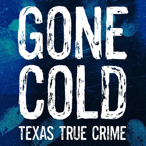 Gone Cold Texas True Crime Listen On Podurama Podcasts