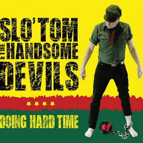 Doing Hard Time Slo Tom And The Handsome Devils
