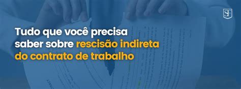 Tudo que você precisa saber sobre rescisão indireta do contrato de trabalho Silva Freitas