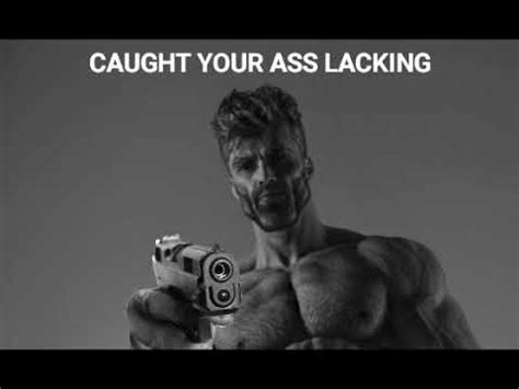 Caught Your Ass Lacking Meme Youtube
