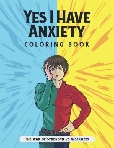 Yes I Have Anxiety Coloring Book An Anti Anxiety Coloring Book For Adults Teens Men Women