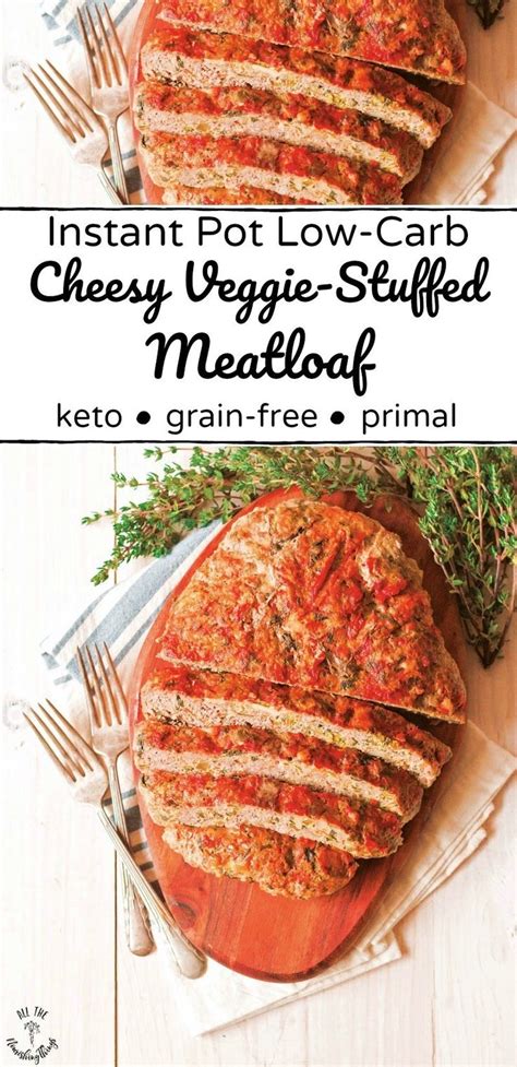 Low Carb Instant Pot Cheesy Veggie Stuffed Meatloaf Keto Grain Free