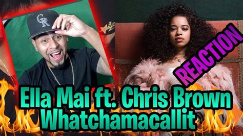 Ella Mai Whatchamacallit Ft Chris Brown Reaction Youtube