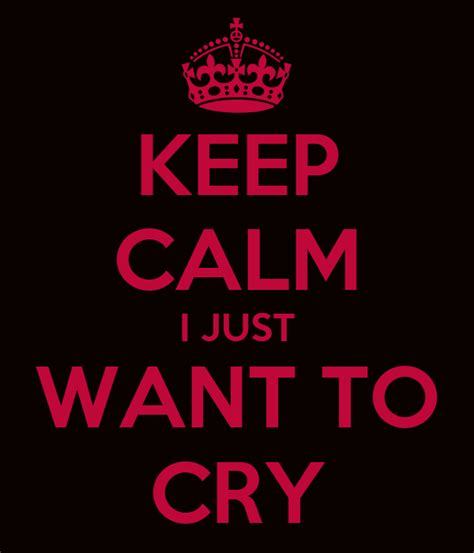 I Just Want To Cry Quotes Quotesgram