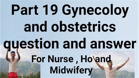 Part Gynecology And Obstetrics Question And Answer For Ho Nurse And Midwifery For All Health