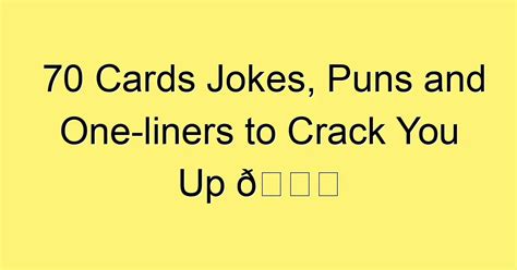 70 Cards Jokes Puns And One Liners To Crack You Up 😀