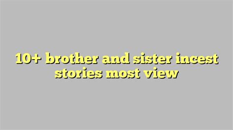 10 Brother And Sister Incest Stories Most View Công Lý And Pháp Luật