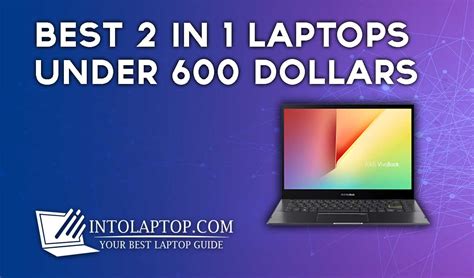 8 Best 2 In 1 Laptops Under 600 Dollars In 2024 Into Laptop