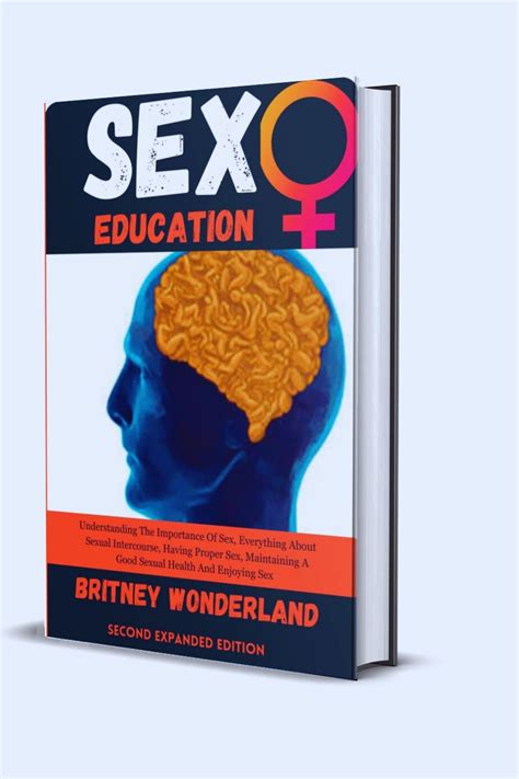 sex education understanding the importance of sex by britney wonderland goodreads