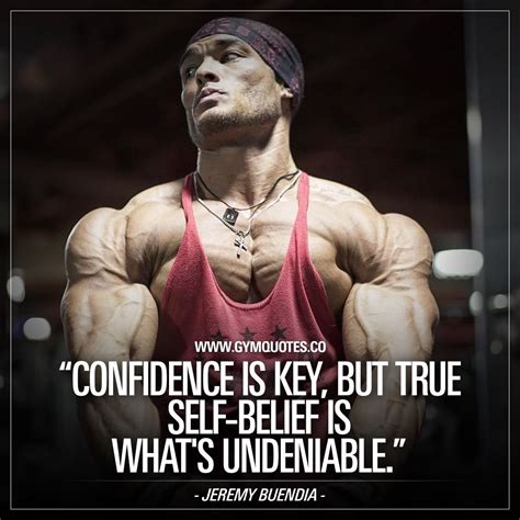 Jeremy Buendia Quotes Confidence Is Key But True Self Belief Is What