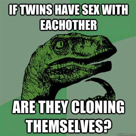 If Twins Have Sex With Eachother Are They Cloning Themselves