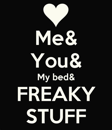 Meand Youand My Bedand Freaky Stuff Poster Nunya Keep Calm O Matic