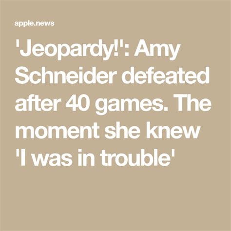Jeopardy Amy Schneider Defeated After 40 Games The Moment She Knew