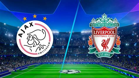 Watch UEFA Champions League Highlights Ajax Vs Liverpool Full Show