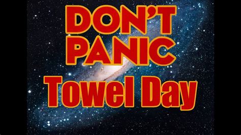 Towel Day Do You Know Where Your Towel Is Hhgttg Youtube