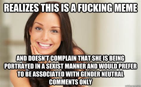 Realizes This Is A Fucking Meme And Doesn T Complain That She Is Being Portrayed In A Sexist