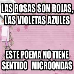 Meme Personalizado Las Rosas Son Rojas Las Violetas Azules Este