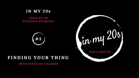 Finding Your Thing Featuring Estee De Villiers In My 20s 3 Youtube