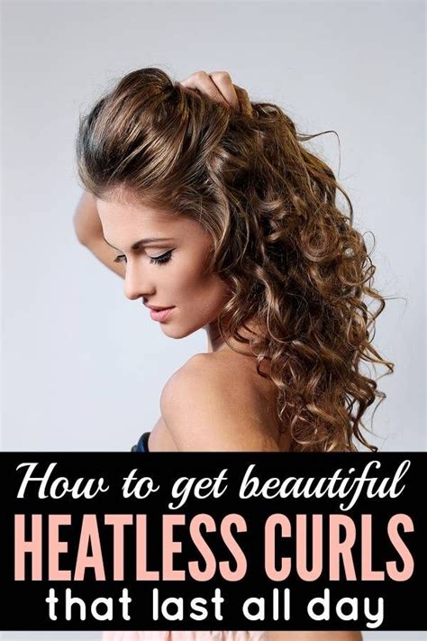 How To Get Beautiful Heatless Curls That Last Long Hair Styles