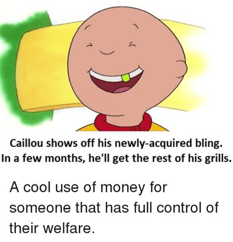 Caillou Shows Off His Newly Acquired Bling In A Few Months Hell Get The Rest Of His Grills A