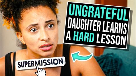 how do you deal with an ungrateful daughter all answers