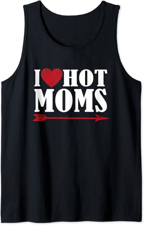 Amazon Com Funny I Love Hot Moms Tank Top Clothing Shoes Jewelry