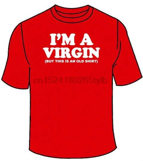 Im A Virgin But This Is An Old Shirt T Shirt Funny Sex College T
