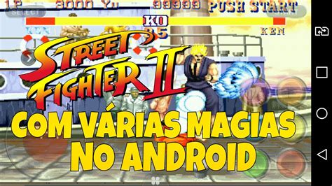 Street Fighters Ii Com VÁrias Magias No Android Youtube