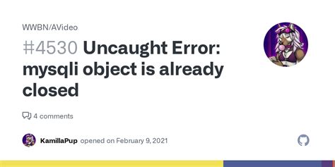 Uncaught Error Mysqli Object Is Already Closed Issue WWBN AVideo GitHub
