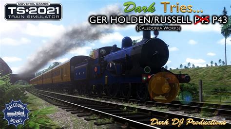Ts2021 Dark Tries Ger Holdenrussell Class P43 Live Youtube