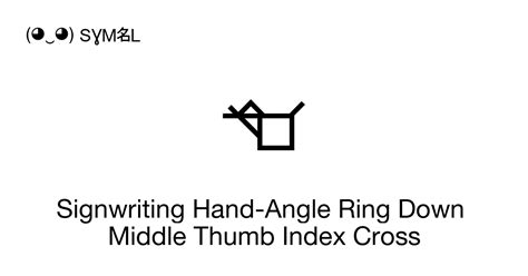 Signwriting Hand Angle Ring Down Middle Thumb Index Cross Unicode