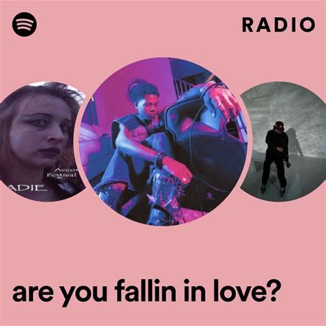 are you fallin in love radio playlist by spotify spotify