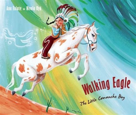 Walking Eagle The Little Comanche Boy By Ana Eulate Childrens Book