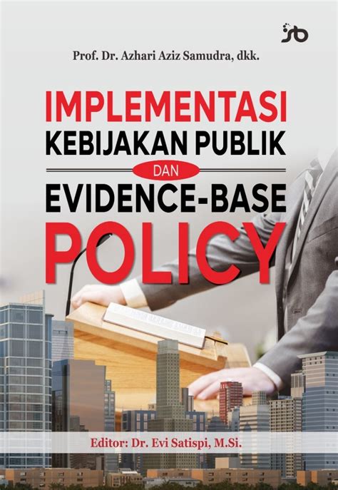 IMPLEMENTASI KEBIJAKAN PUBLIK EVIDENCE BASE POLICY Samudra Biru