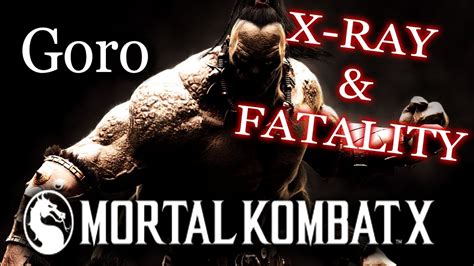 I'm really happy and excited to be bringing another show back to australia with mortal kombat, especially after having such a great experience. Goro - X-RAY And FATALITY - Mortal Kombat X - YouTube