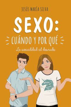 Libro Sexo Cuándo y por Qué La Sexualidad al Desnudo Jesus Maria Silva ISBN