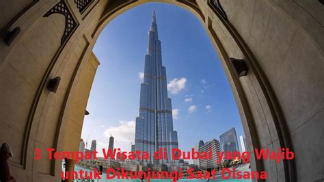 3 Tempat Wisata Di Dubai Yang Wajib Untuk Dikunjungi Saat Disana