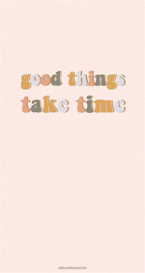 Good Things Take Time Wallpapers Wallpaper Cave