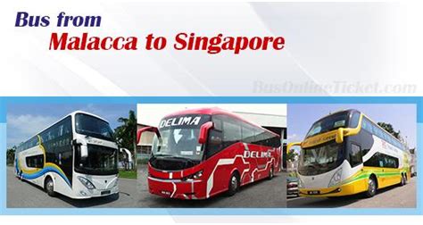 Note that travelling by bus is slower compared to driving your own car or getting a taxi. Malacca to Singapore buses from SGD 12.00 ...