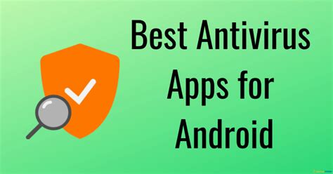 Top 6 Best Antivirus Apps For Android To Look For In 2024