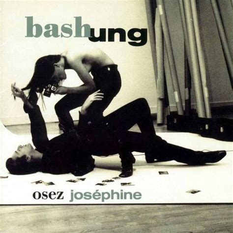 Alain bashung lyrics provided by songlyrics.com. Osez Joséphine de Alain Bashung (1991) - 25 albums à ...