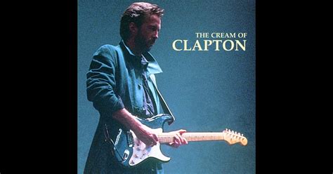 The Cream Of Clapton By Eric Clapton On Apple Music